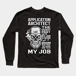 Application Architect T Shirt - The Hardest Part Gift Item Tee Long Sleeve T-Shirt